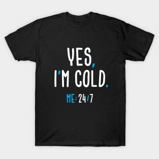 Yes, I'm Cold T-Shirt